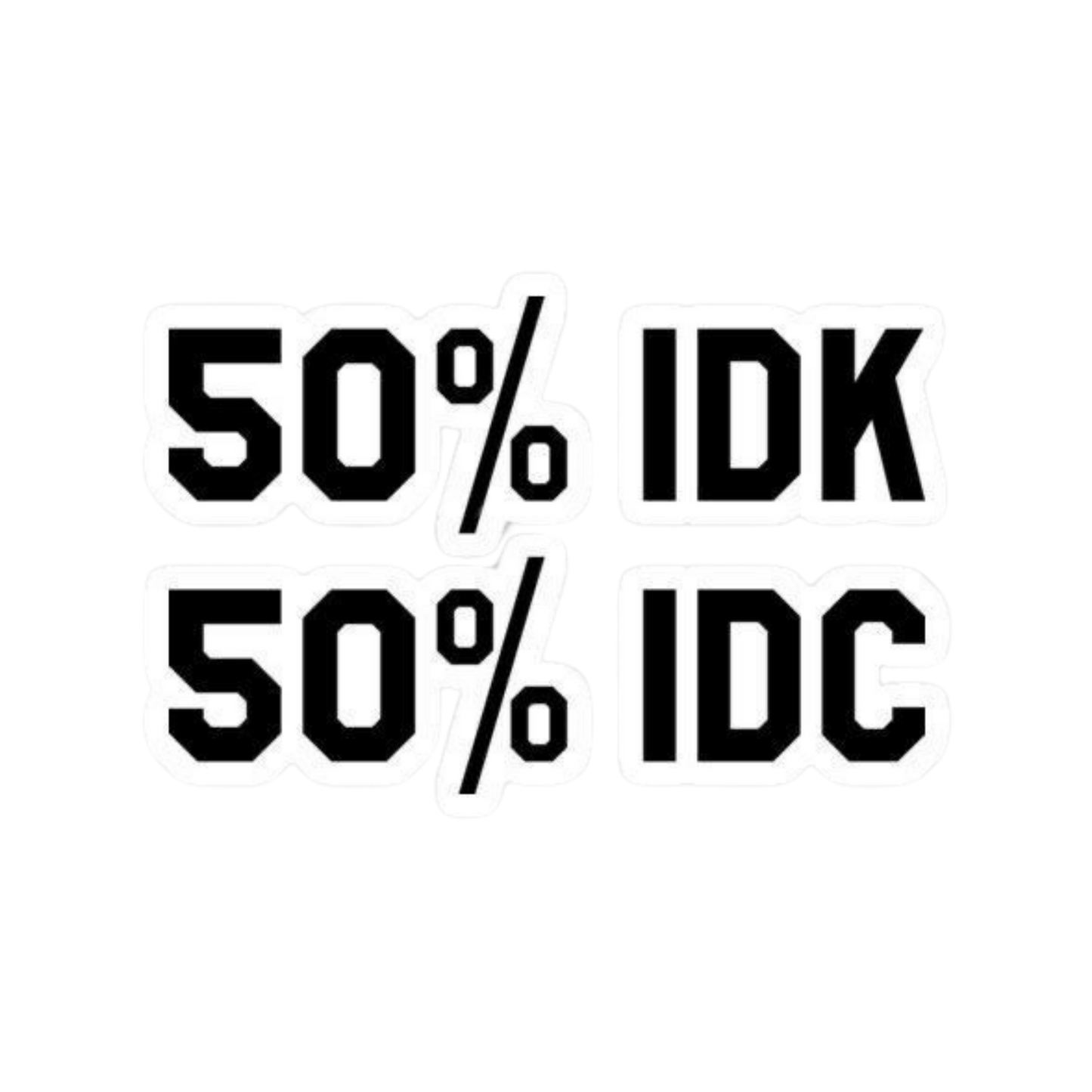 IDK\IDC Sticker