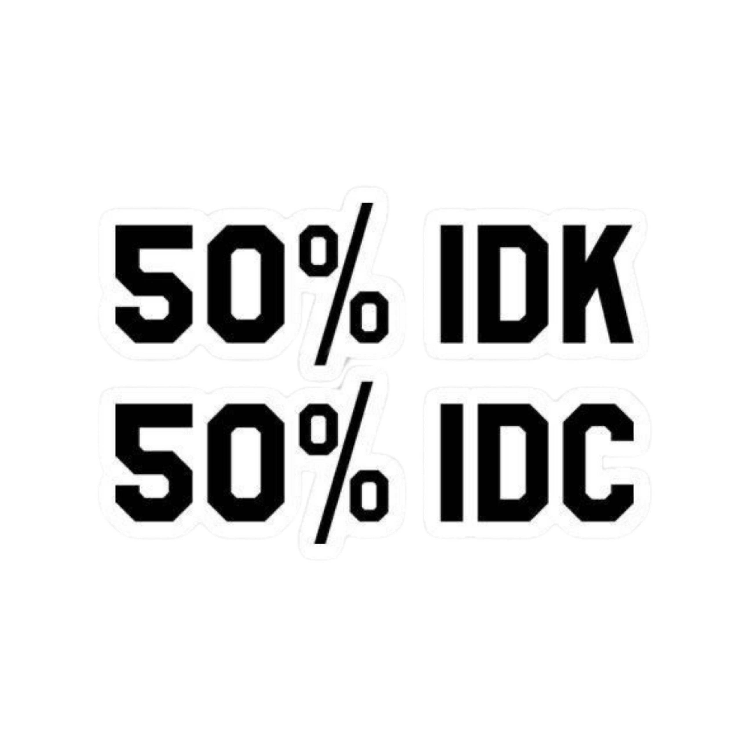 IDK\IDC Sticker