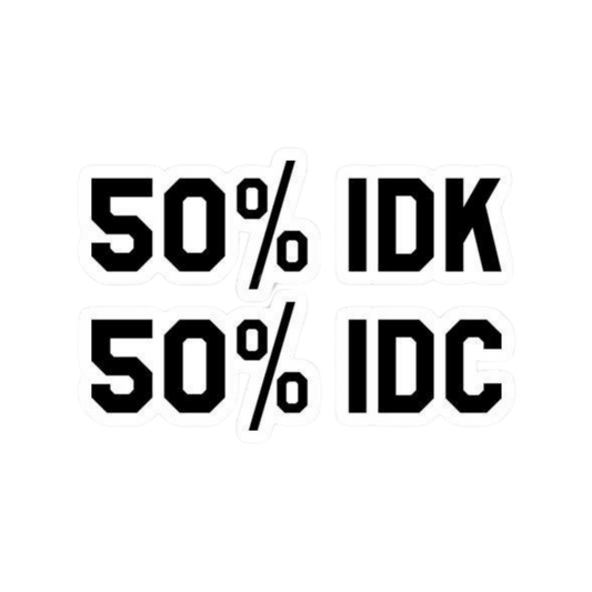 IDK\IDC Sticker
