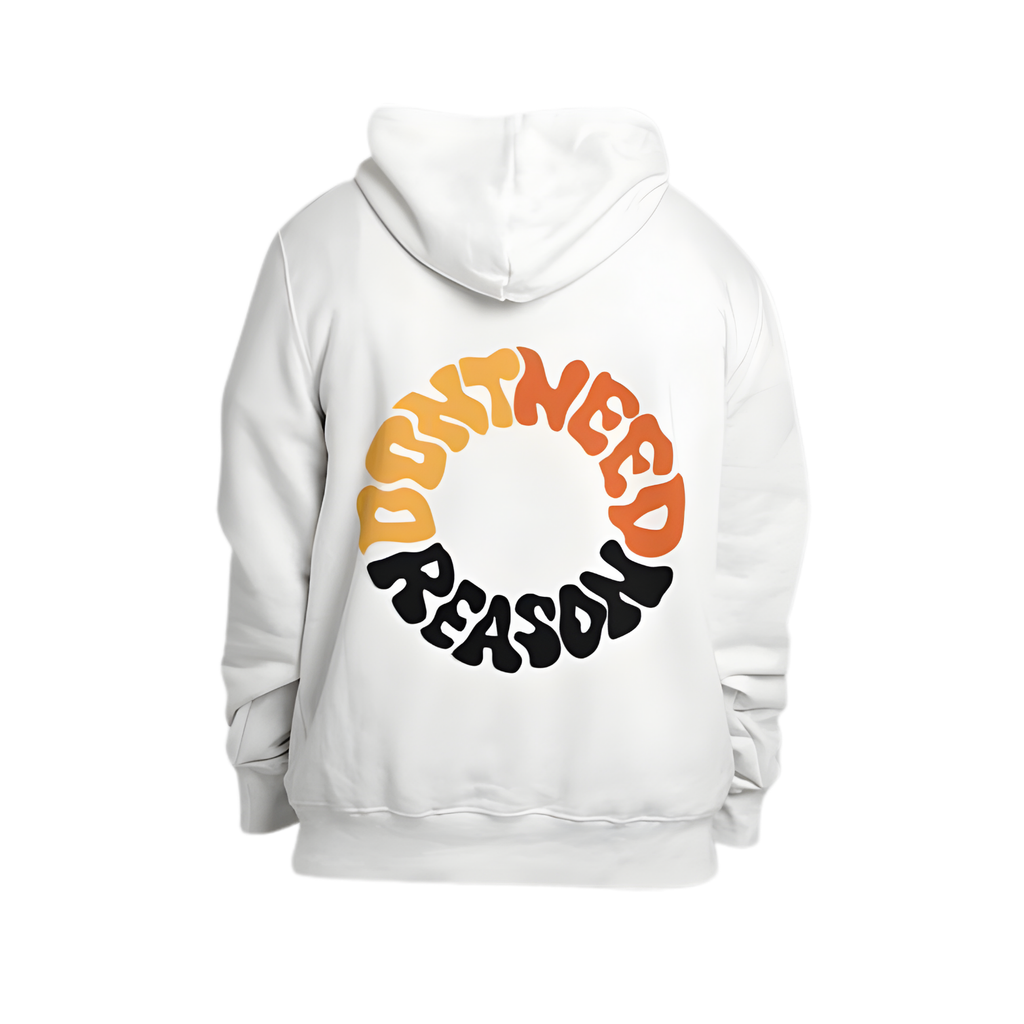 Don't Need Reason Hoodie