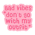 Bad vibesxOutfit Sticker